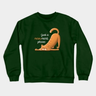 Just a meowment Crewneck Sweatshirt